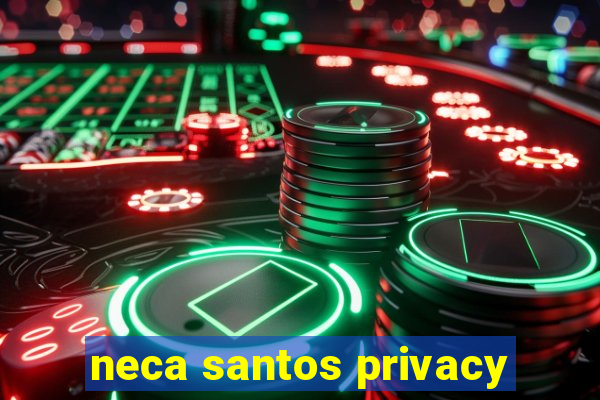 neca santos privacy